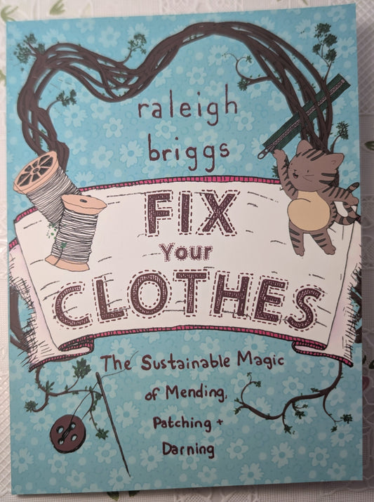 Fix Your Clothes - The Sustainable Magic of Mending, Patching + Darning