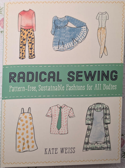 Radical Sewing - Pattern-free, Sustainable Fashing for ALL Bodies